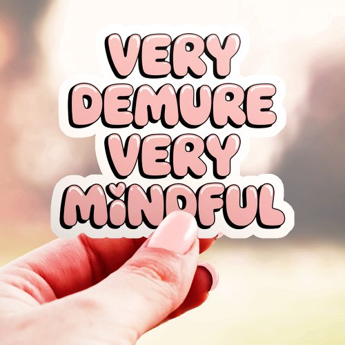 Very Demure Very Mindful - Trendy Quote Vinyl Sticker