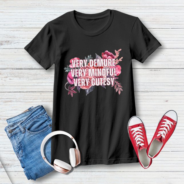 Very Demure, Very Mindful, Very Cutesy Pink Floral T-Shirt (Trending Very Demure, Very Mindful, Very Cutesy Viral Quote Floral Print Girly t-Shirt for Women)