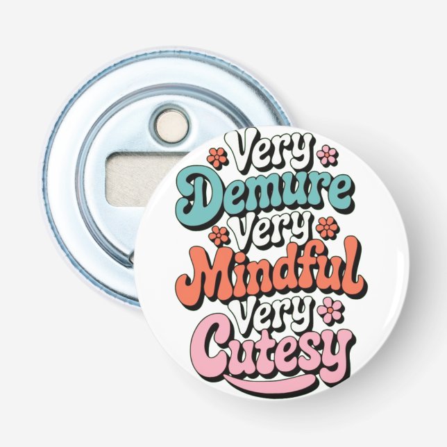 Very Demure Very Mindful Very Cutesy Vibrant Girly Bottle Opener (Front)