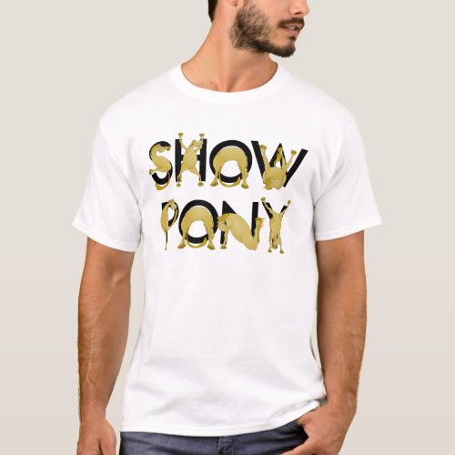 Very flexible SHOW PONY T_Shirt