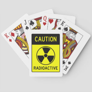 Very Fun CAUTION RADIOACTIVE Sign Poker Cards