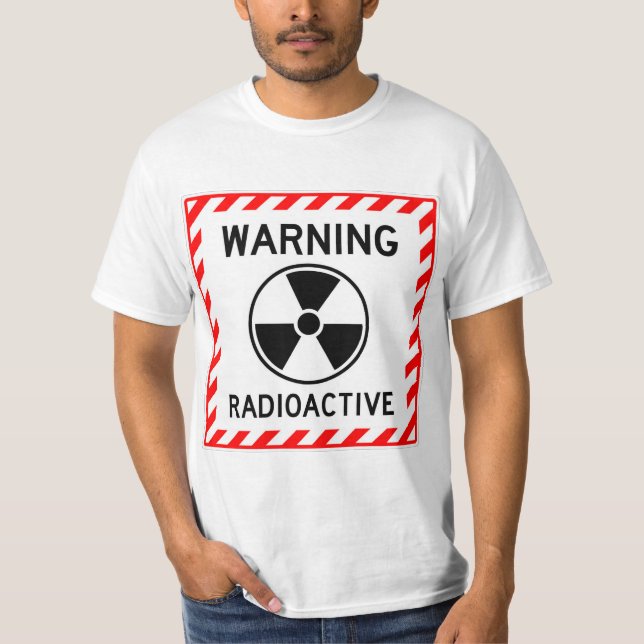 Very Fun WARNING RADIOACTIVE Sign T-Shirt (Front)