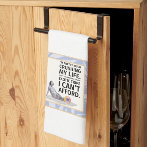 Very Funny Vintage Excotic Trips I cant afford  Kitchen Towel