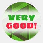 [ Thumbnail: "Very Good!" + Abstract Green Triangles Pattern Round Sticker ]