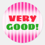[ Thumbnail: "Very Good!" + Light Pink & Deep Pink Stripes Round Sticker ]