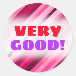 [ Thumbnail: "Very Good!" + Pink/Magenta Stripes Pattern Round Sticker ]