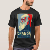 Very Gradual Change We Can Believe In Darwin T Shirt Very Gradual Change We Can Believe In Darwin T Shirt