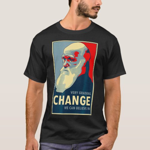 Very Gradual Change We Can Believe In Darwin  T_Shirt