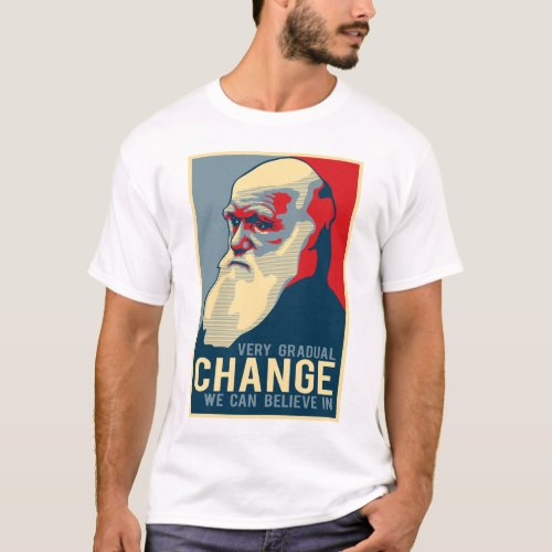 Very Gradual Change We Can Believe In T_Shirt