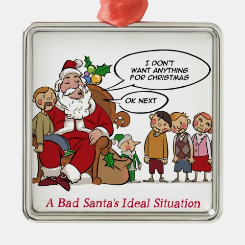 Very Mean Santa Ideal Situation Funny Metal Ornament