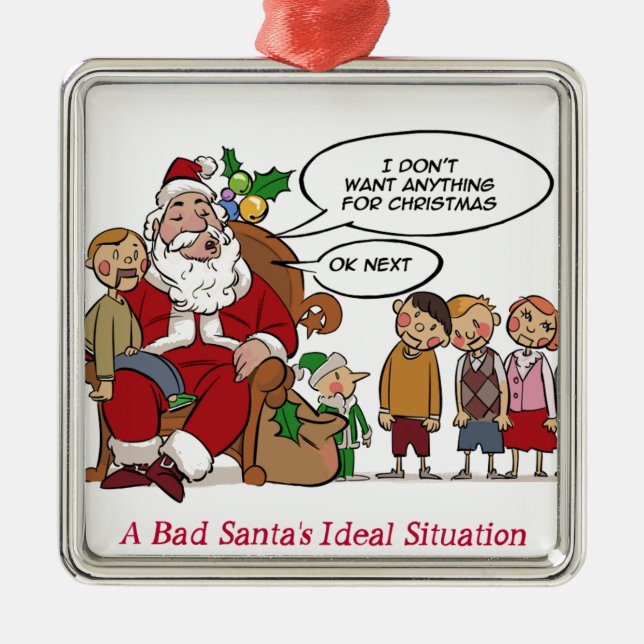 Very Mean Santa Ideal Situation Funny Metal Ornament (Front)