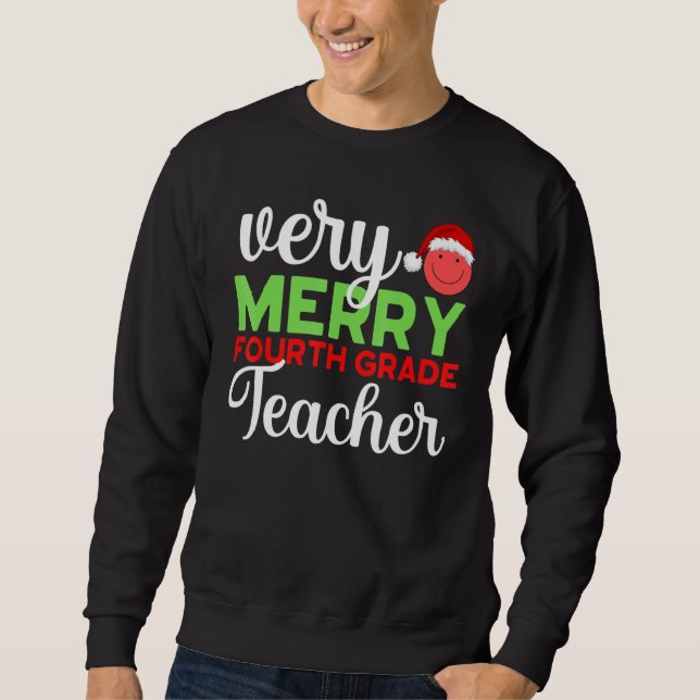 Very Merry 4th Grade Teacher Fourth Christmas Scho Sweatshirt (Front)