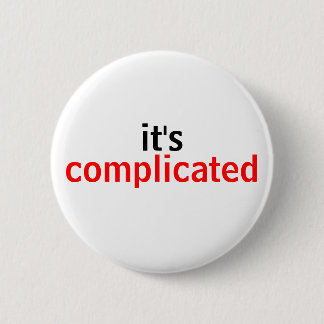 Very Simply, It's Complicated Pinback Button
