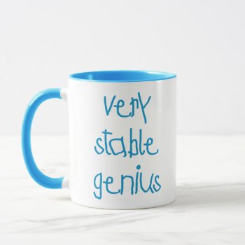 Very Stable Genius Mug by Kimbellished2 at Zazzle
