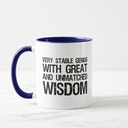Very Stable Genius With Great And Unmatched Wisdom Mug