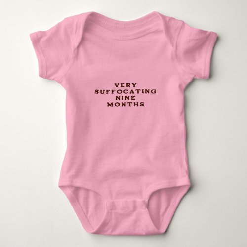 Very Suffocating Nine Months Baby Body Suit Baby Bodysuit