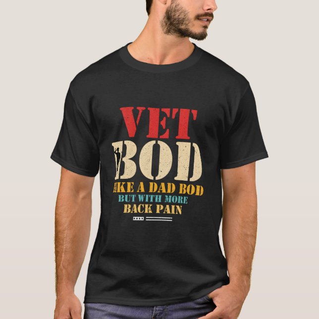 Vet Bod Like Dad Bod But More Back Pain T-Shirt (Front)