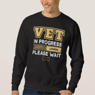 Vet In Progress Loading Animal Doctor Future Veter Sweatshirt