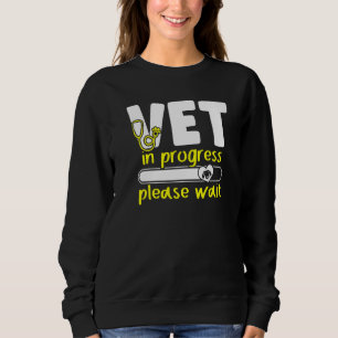 Vet In Progress Loading Animal Doctor Future Veter Sweatshirt