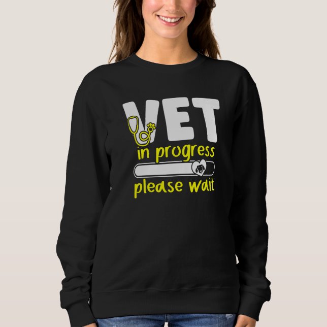 Vet In Progress Loading Animal Doctor Future Veter Sweatshirt (Front)