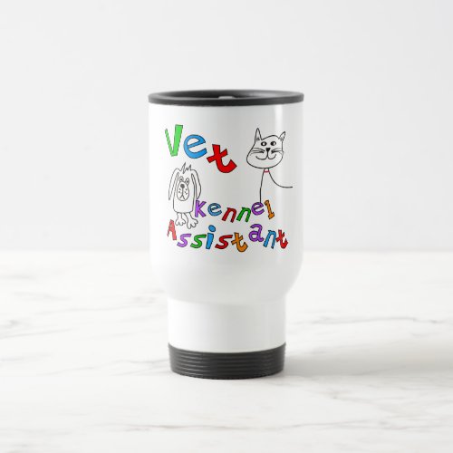 Vet Kennel Assistant T_Shirts and Gifts Travel Mug