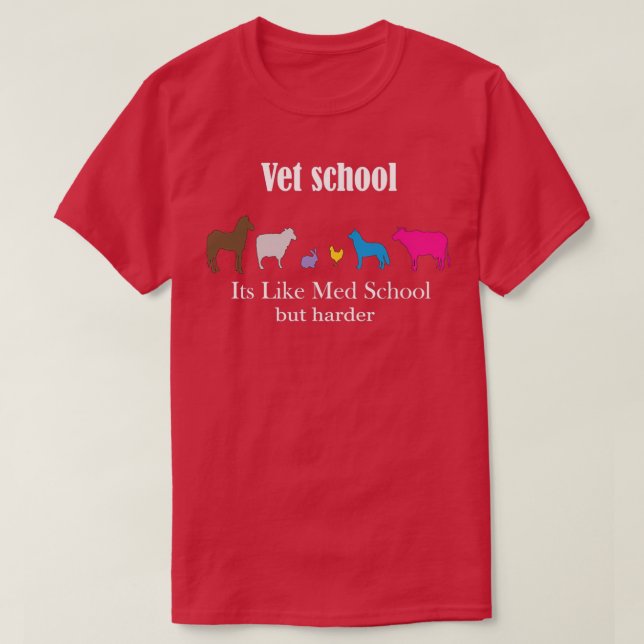 VET SCHOOL its like med school only harder 1 T-Shirt (Design Front)