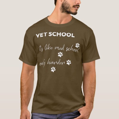 VET SCHOOL its like med school only harder T_Shirt