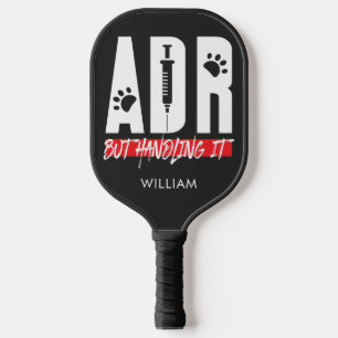 Vet Tech ADR But Handling It Veterinary Custom Pickleball Paddle