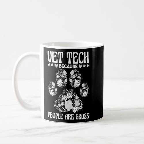 Vet Tech Because People Are Gross Veterinary Techn Coffee Mug