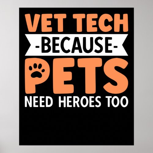 Vet Tech Because Pets Need Heroes Too Poster