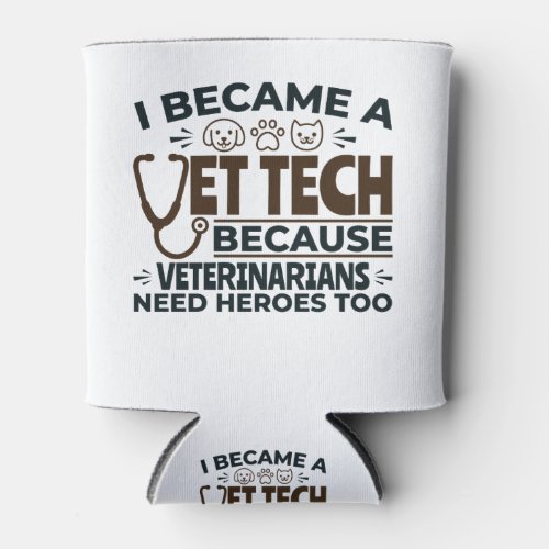 Vet Tech Because Veterinarians Need Heroes Too Can Cooler