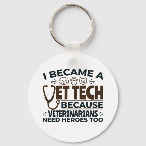 Vet Tech Because Veterinarians Need Heroes Too Keychain