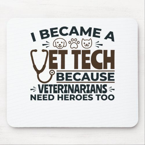 Vet Tech Because Veterinarians Need Heroes Too Mouse Pad