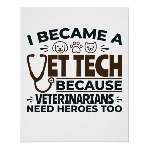 Vet Tech Because Veterinarians Need Heroes Too Poster