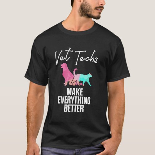 Vet Tech Better Funny Veterinary Technician T_Shirt