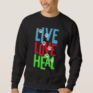 vet tech for Live Love Heal Sweatshirt