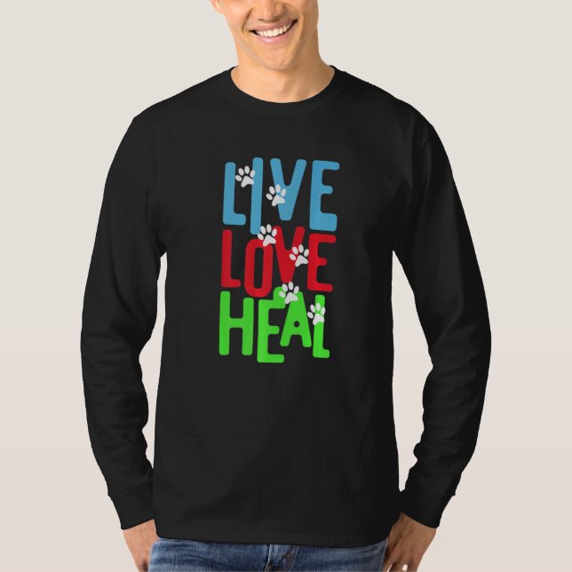 vet tech for Live Love Heal   T-Shirt (Front)