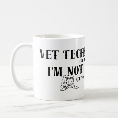 Vet tech Humor Vet Techs are Awesome Not Kitten  Coffee Mug