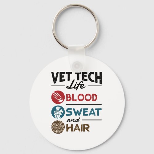 Vet Tech Life Blood Sweat and Hair Keychain