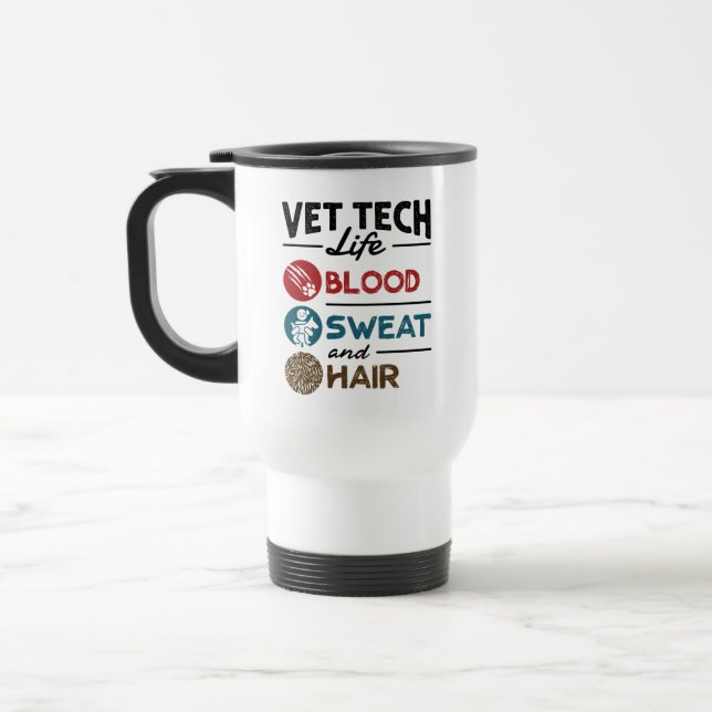 Vet Tech Life Blood Sweat and Hair Travel Mug (Left)