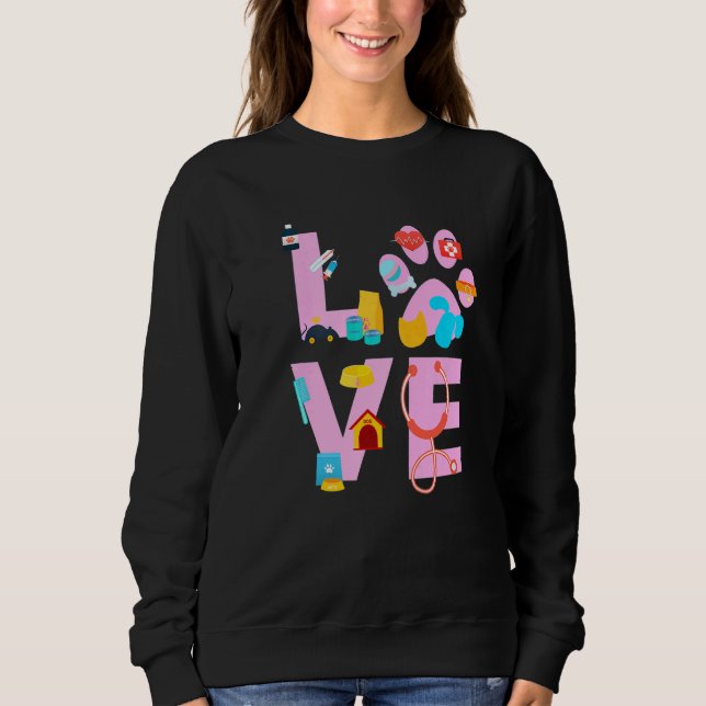 Vet Tech Love  Veterinary Technician  4 Sweatshirt (Front)