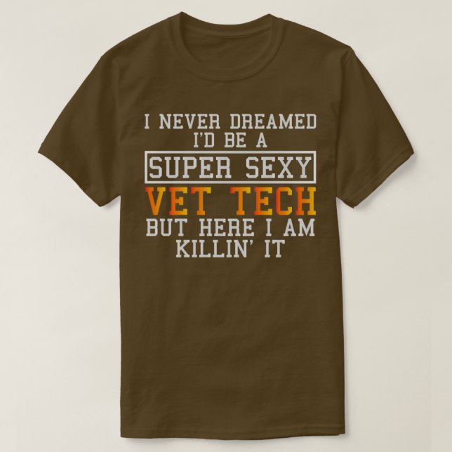 Vet Tech Never Dreamed Funny Veterinary 1 T-Shirt (Design Front)