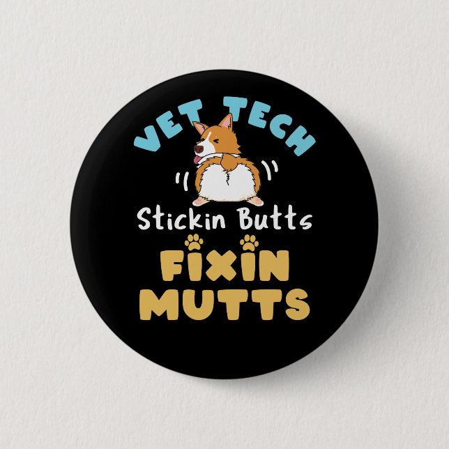 Vet Tech Stickin Butts and Fixin Mutts Button (Front)