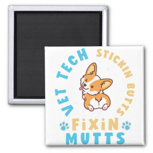 Vet Tech Stickin Butts and Fixin Mutts Magnet