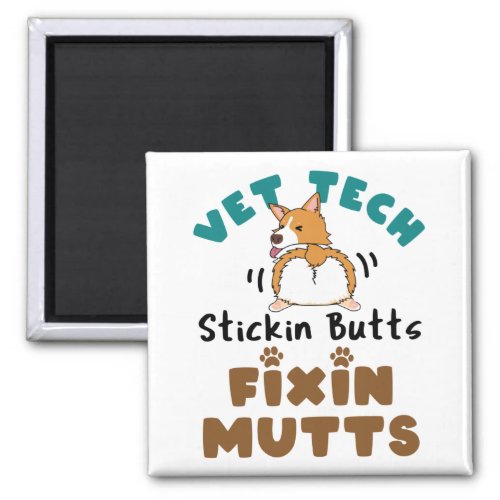 Vet Tech Stickin Butts and Fixin Mutts Magnet