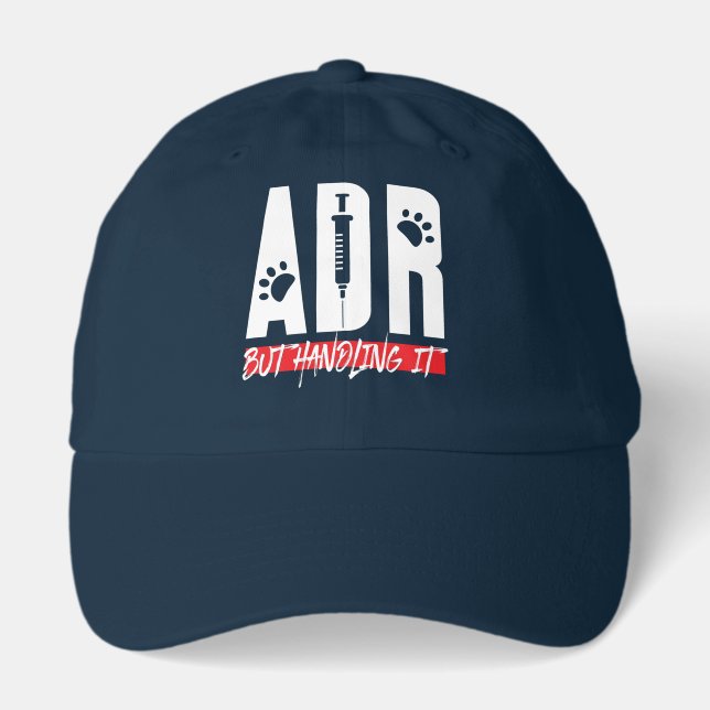 Vet Tech Veterinarian ADR But Handling It Hat (Front)