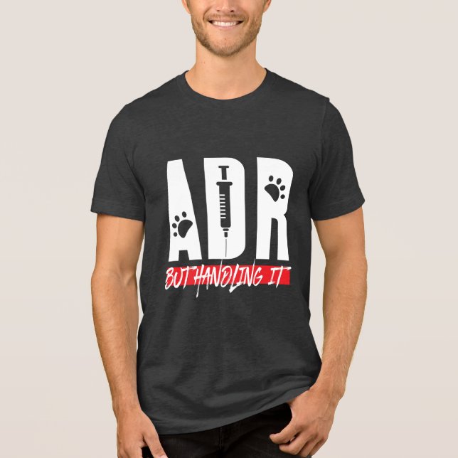 Vet Tech Veterinarian ADR But Handling It Tri-Blend Shirt (Front)