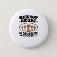 Vet Tech Veterinarian Funny Draw Blood Quote Button