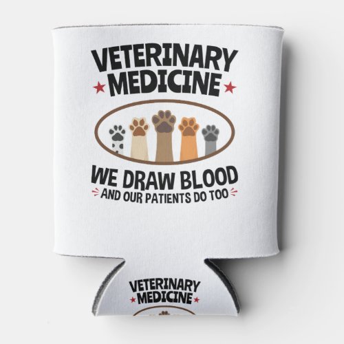 Vet Tech Veterinarian Funny Draw Blood Quote Can Cooler