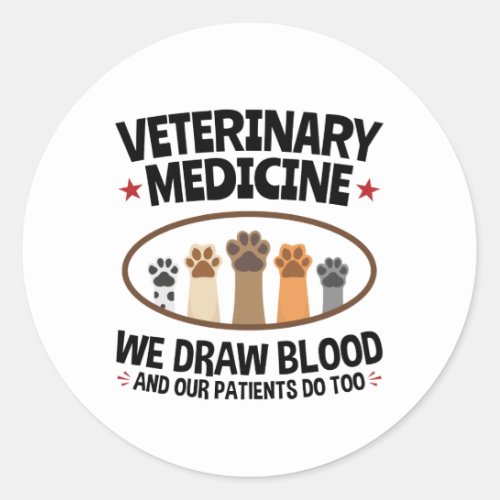 Vet Tech Veterinarian Funny Draw Blood Quote Classic Round Sticker